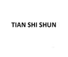 TIAN SHI SHUN