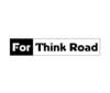 FOR THINK ROAD