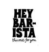 HEY BAR- ISTA THE ONES FOR YOU