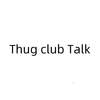 THUG CLUB TALK