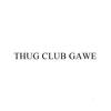 THUG CLUB GAWE