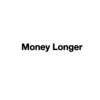 MONEY LONGER