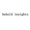 BEHOLD INSIGHTS