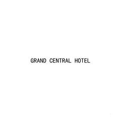 GRAND CENTRAL HOTEL